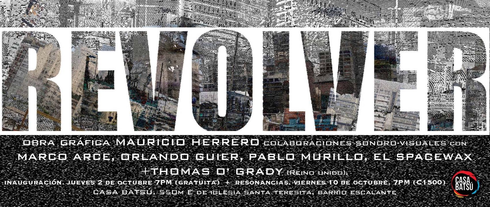 Mañana jueves 2 de octubre, 7pm, Casa Batsú, Inauguración REVOLVER, Invitadísimos!
